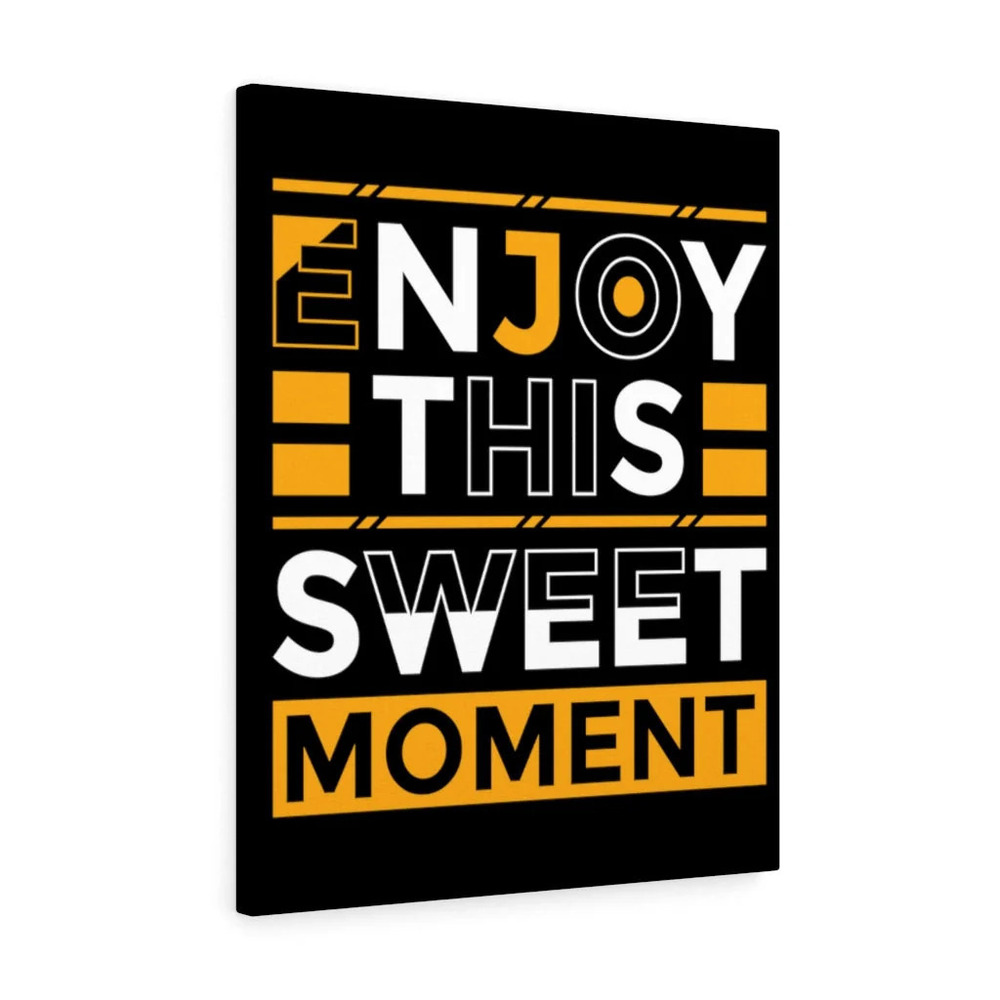Inspirational Wall Art Enjoy This Sweet Moment Wall Art Motivation for